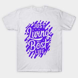 Just Living my Best Life! - Inspirational Quotes T-Shirt